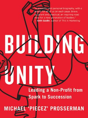 Building Unity · Leading a Non-Profit From Spark to Succession