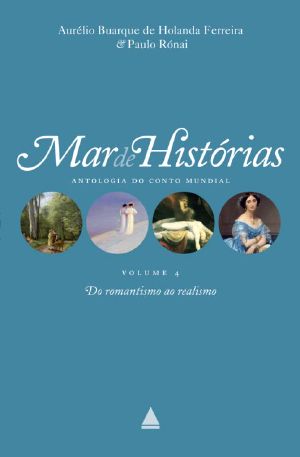 Mar de histórias · antologia do conto mundial · do romantismo ao realismo · volume 4