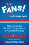 Fans Not Customers · How to Create Growth Companies in a No Growth World