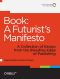 Book · A Futurist's Manifesto · A Collection of Essays From the Bleeding Edge of Publishing
