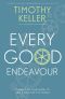 Every Good Endeavour · Connecting Your Work to God's Plan for the World