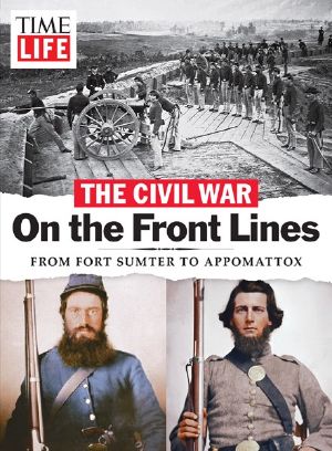 TIME-LIFE the Civil War · On the Front Lines