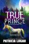 True Prince (Prosper Woods Chronicles Book 3)