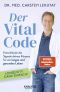 Der Vital-Code · Entschlüssle die Signale deines Körpers für ein langes und gesundes Leben