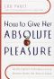 How to Give Her Absolute Pleasure