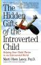 The Hidden Gifts of the Introverted Child · Helping Your Child Thrive in an Extroverted World