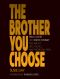 The Brother You Choose