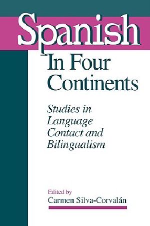 Spanish in Four Continents · Studies in Language Contact and Bilingualism