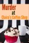 Murder at Claira's Coffee shop