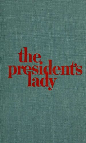 The President's lady · A novel about Rachel and Andrew Jackson