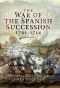 The War of the Spanish Succession, 1701–1714