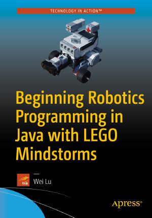 Beginning Robotics Programming in Java With LEGO Mindstorms