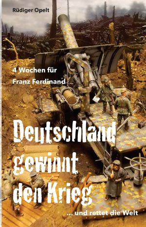 Deutschland gewinnt den Krieg · 4 Wochen für Franz Ferdinand