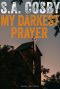 My darkest prayer