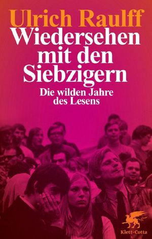 Wiedersehen mit den Siebzigern · Die wilden Jahre des Lesens