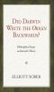 Did Darwin Write the Origin Backwards? · Philosophical Essays on Darwin's Theory