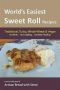 World’s Easiest Sweet Roll Recipes (No Mixer... No-Kneading... No Yeast Proofing) · From the Kitchen of Artisan Bread With Steve