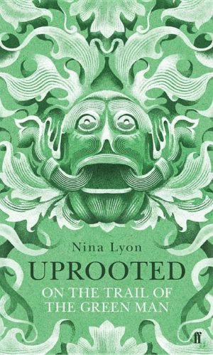 Uprooted: On the Trail of the Green Man