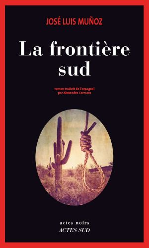 La Frontière Sud (Actes Noirs, Septembre 2015)