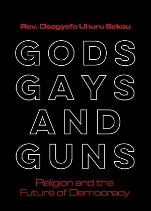 Gods, Gays, and Guns · Religion and the Future of Democracy