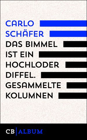 Das Bimmel ist ein hochloder Diffel · Aus den Carlos-Kolumnen