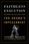 Faithless Execution · Building the Political Case for Obama's Impeachment