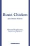 Roast Chicken and Other Stories