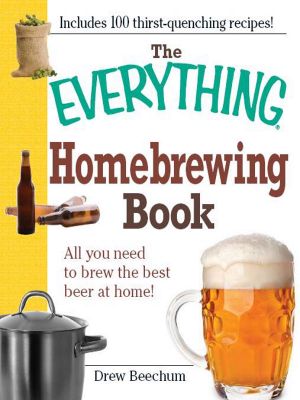 The Everything Homebrewing Book (Everything Series)