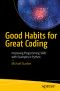 Good Habits for Great Coding: Improving Programming Skills with Examples in Python