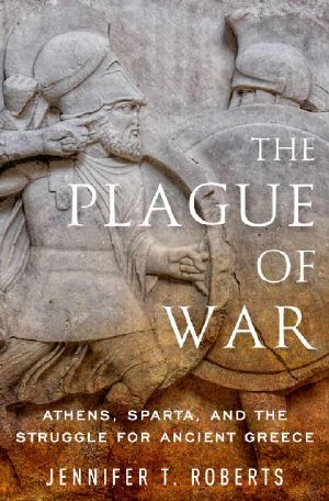 The Plague of War · Athens, Sparta, and the Struggle for Ancient Greece (Ancient Warfare and Civilization)