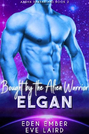 Bought by the Alien Warrior Elgan · A SciFi Alien Warrior Romance · (Aaran Barbarians Book 2)