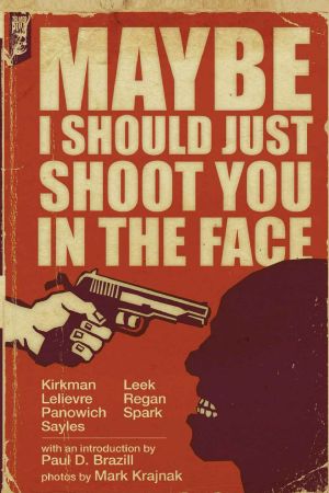 Maybe I Should Just Shoot You In The Face
