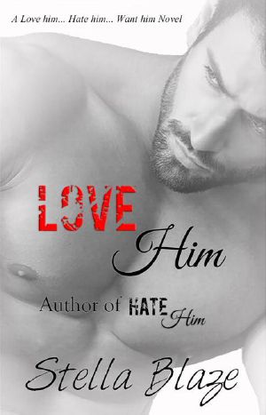 Love Him · A Love Him, Hate Him, Want Him Novel