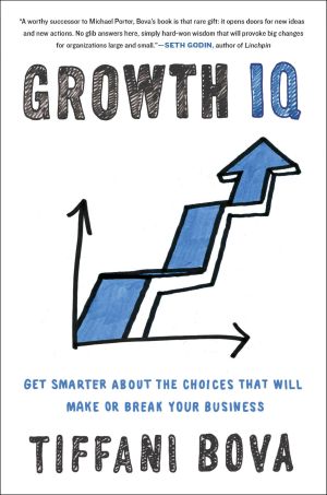 Growth IQ, Get Smarter About the Choices that Will Make or Break Your Business