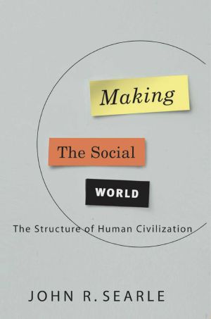 Making the Social World · The Structure of Human Civilization