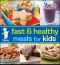 Pillsbury Fast & Healthy Meals for Kids