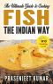 The Ultimate Guide to Cooking Fish the Indian Way (How to Cook Everything in a Jiffy, #3)