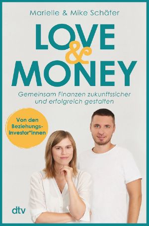 Love & Money · Gemeinsame Finanzen zukunftssicher und erfolgreich gestalten