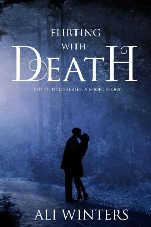 Flirting With Death · the Hunted Series · A Short Story