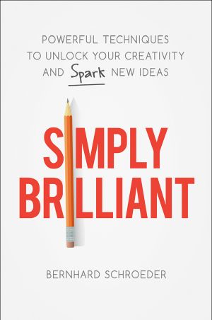 Simply Brilliant · Powerful Techniques to Unlock Your Creativity and Spark New Ideas