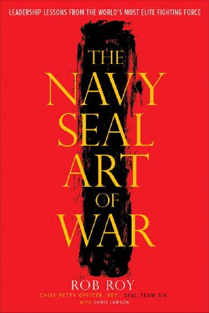 The Navy SEAL Art of War · Leadership Lessons from the World's Most Elite Fighting Force