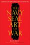 The Navy SEAL Art of War · Leadership Lessons from the World's Most Elite Fighting Force