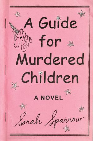 A Guide for Murdered Children, A Novel