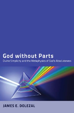 God Without Parts · Divine Simplicity and the Metaphysics of God's Absoluteness