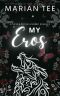 My Eros: Modern Cupid & Psyche Dirty and Dark Academy Romance