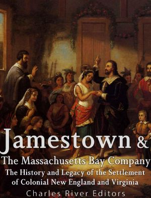 Jamestown and the Massachusetts Bay Colony · the History and Legacy of the Settlement of Colonial New England and Virginia