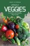 Versatile Veggies - A Colorful and Healthy Way to Live · 25 Delightful Recipes That Introduce Vegetables into Your Everyday Life