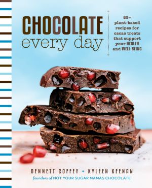 Chocolate Every Day, 85+ Plant-based Recipes for Cacao Treats that Support Your Health and Well-being