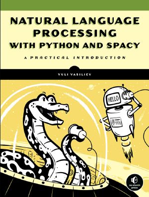 Natural Language Processing With Python and spaCy