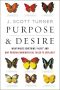 Purpose and Desire · What Makes Something "Alive" and Why Modern Darwinism Has Failed to Explain It